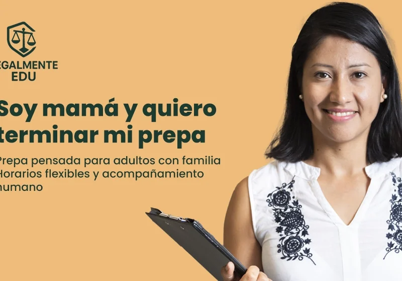 Soy mamá o papá y quiero terminar mi prepa